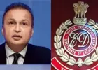 अनिल अंबानी के रिलायंस समूह पर ED का बड़ा एक्शन: 581 करोड़ की संपत्तियां जब्त, कई राज्यों में जमीन कुर्क