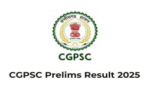  CGPSC Result 2025 OUT: 3921 अभ्यर्थी मेंस के लिए चयनित, मई में होगी अगली परीक्षा, देखें लिस्ट
